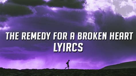 the remedy for a broken heart lyrics